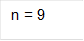 n = 9